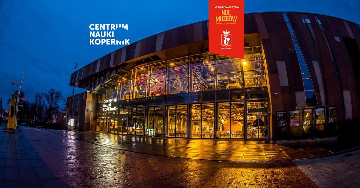 Noc Muzeów 2025 w Centrum Nauki Kopernik