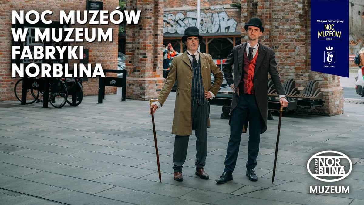 Noc Muzeów 2025 w Muzeum Fabryki Norblina