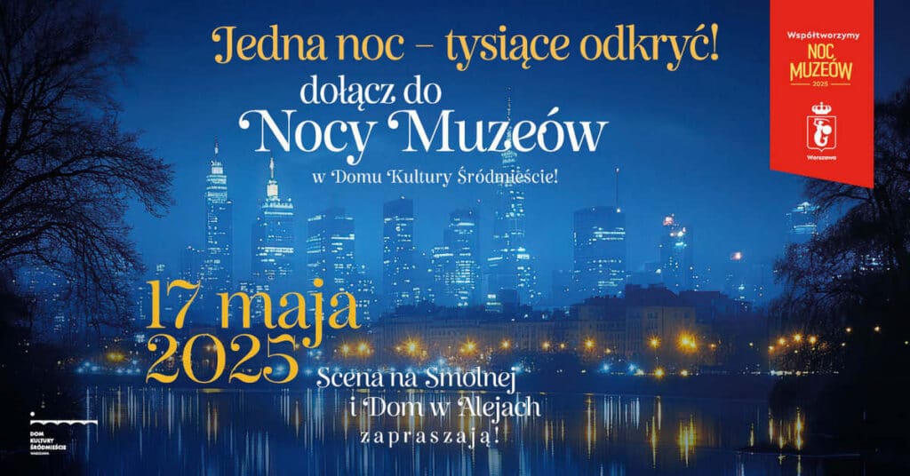 Noc Muzeów Dom Kultury Śródmieście
